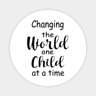 Change The World One Child At A Time Magnet